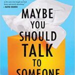 Maybe You Should Talk to Someone