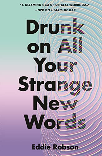 Drunk on All Your Strange New Words by Eddie Robson book cover